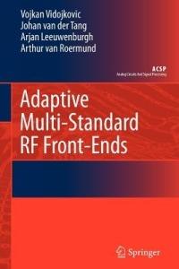 Adaptive Multi-Standard RF Front-Ends - Vojkan Vidojkovic,J. van der Tang,Arjan Leeuwenburgh - cover