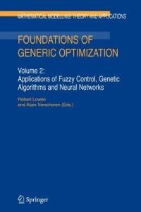 Foundations of Generic Optimization: Volume 2: Applications of Fuzzy Control, Genetic Algorithms and Neural Networks - cover
