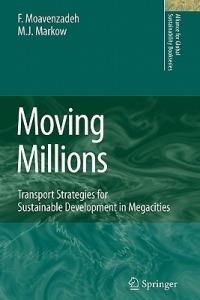 Moving Millions: Transport Strategies for Sustainable Development in Megacities - F. Moavenzadeh,M.J. Markow - cover