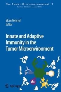 Innate and Adaptive Immunity in the Tumor Microenvironment - cover