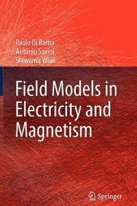 Field Models in Electricity and Magnetism - Paolo Di Barba,Antonio Savini,Slawomir Wiak - cover