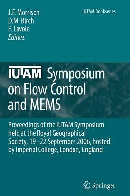 IUTAM Symposium on Flow Control and MEMS: Proceedings of the IUTAM Symposium held at the Royal Geographical Society, 19-22 September 2006, hosted by  Imperial College, London, England - cover