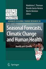 Seasonal Forecasts, Climatic Change and Human Health: Health and Climate