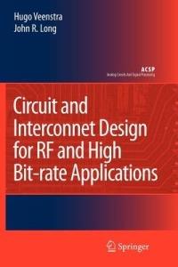 Circuit and Interconnect Design for RF and High Bit-rate Applications - Hugo Veenstra,John R. Long - cover