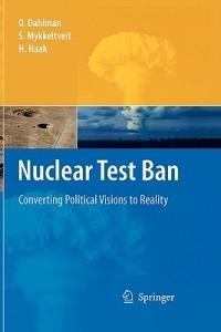 Nuclear Test Ban: Converting Political Visions to Reality - Ola Dahlman,S. Mykkeltveit,Hein Haak - cover
