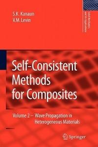 Self-Consistent Methods for Composites: Vol.2: Wave Propagation in Heterogeneous Materials - S.K. Kanaun,V. Levin - cover