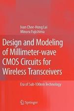 Design and Modeling of Millimeter-wave CMOS Circuits for Wireless Transceivers: Era of Sub-100nm Technology