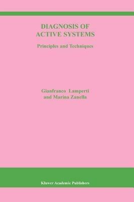 Diagnosis of Active Systems: Principles and Techniques - G. Lamperti,Marina Zanella - cover