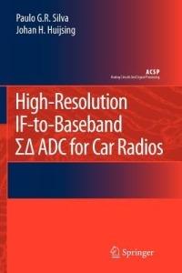 High-Resolution IF-to-Baseband SigmaDelta ADC for Car Radios - Paulo Silva,Johan Huijsing - cover