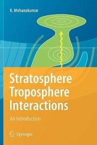 Stratosphere Troposphere Interactions: An Introduction - K. Mohanakumar - cover