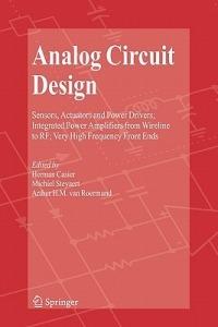 Analog Circuit Design: Sensors, Actuators and Power Drivers; Integrated Power Amplifiers from Wireline to RF; Very High Frequency Front Ends - cover