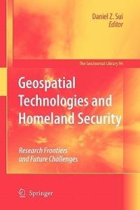 Geospatial Technologies and Homeland Security: Research Frontiers and Future Challenges - cover