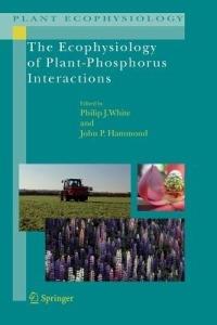 The Ecophysiology of Plant-Phosphorus Interactions - cover