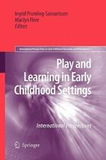 Play and Learning in Early Childhood Settings: International Perspectives