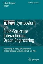 IUTAM Symposium on Fluid-Structure Interaction in Ocean Engineering: Proceedings of the IUTAM Symposium held in Hamburg, Germany, July 23-26, 2007