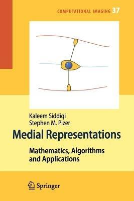 Medial Representations: Mathematics, Algorithms and Applications - cover