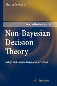 Non-Bayesian Decision Theory: Beliefs and Desires as Reasons for Action - Martin Peterson - cover
