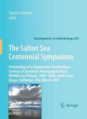 The Salton Sea Centennial Symposium: Proceedings of a Symposium Celebrating a Century of Symbiosis Among Agriculture, Wildlife and People, 1905–2005, held in San Diego, California, USA, March 2005 - cover
