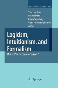 Logicism, Intuitionism, and Formalism: What Has Become of Them? - cover