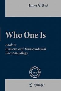 Who One Is: Book 2:  Existenz and Transcendental Phenomenology - J.G. Hart - cover