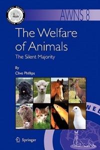 The Welfare of Animals: The Silent Majority - Clive Phillips - cover
