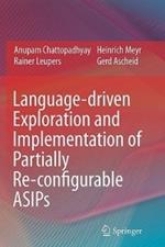 Language-driven Exploration and Implementation of Partially Re-configurable ASIPs