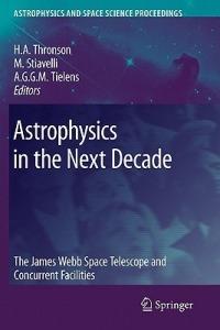 Astrophysics in the Next Decade: The James Webb Space Telescope and Concurrent Facilities - cover