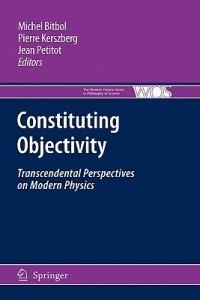 Constituting Objectivity: Transcendental Perspectives on Modern Physics - cover