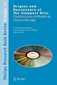 Origins and Successors of the Compact Disc: Contributions of Philips to Optical Storage - J.B.H. Peek,J.W.M Bergmans,J. A. M. M. van Haaren - cover