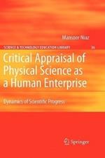 Critical Appraisal of Physical Science as a Human Enterprise: Dynamics of Scientific Progress
