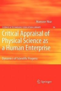 Critical Appraisal of Physical Science as a Human Enterprise: Dynamics of Scientific Progress - Mansoor Niaz - cover