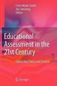 Educational Assessment in the 21st Century: Connecting Theory and Practice - cover