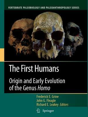 The First Humans: Origin and Early Evolution of the Genus Homo - cover