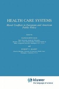 Health Care Systems: Moral Conflicts in European and American Public Policy - cover