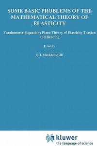 Some Basic Problems of the Mathematical Theory of Elasticity - N.I. Muskhelishvili - cover