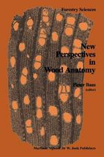 New Perspectives in Wood Anatomy: Published on the Occasion of the 50th Anniversary of the International Association of Wood Anatomists