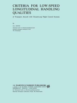 Criteria for Low-Speed Longitudinal Handling Qualities: of Transport Aircraft with Closed-Loop Flight Control Systems - H.A. Mooij - cover