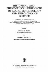 Historical and Philosophical Dimensions of Logic, Methodology and Philosophy of Science: Part Four of the Proceedings of the Fifth International Congress of Logic, Methodology and Philosophy of Science, London, Ontario, Canada-1975 - cover