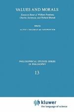 Values and Morals: Essays in Honor of William Frankena, Charles Stevenson, and Richard Brandt