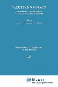 Values and Morals: Essays in Honor of William Frankena, Charles Stevenson, and Richard Brandt - cover