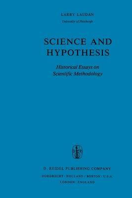 Science and Hypothesis: Historical Essays on Scientific Methodology - R. Laudan - cover