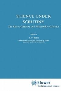 Science under Scrutiny: The Place of History and Philosophy of Science - cover