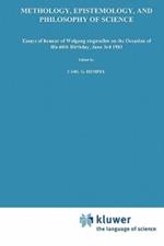 Methodology, Epistemology, and Philosophy of Science: Essays in Honour of Wolfgang Stegmüller on the Occasion of his 60th B irth day, June 3rd, 1983. Reprinted from the Journal Erkenntnis, Vol. 19, Nos 1,2 and 3