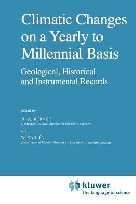Climatic Changes on a Yearly to Millennial Basis: Geological, Historical and Instrumental Records - cover