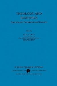 Theology and Bioethics: Exploring the Foundations and Frontiers - cover