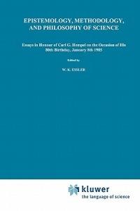 Epistemology, Methodology, and Philosophy of Science: Essays in Honour of Carl G. Hempel on the Occasion of His 80th Birthday, January 8th 1985 - cover