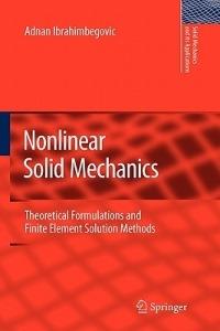 Nonlinear Solid Mechanics: Theoretical Formulations and Finite Element Solution Methods - Adnan Ibrahimbegovic - cover