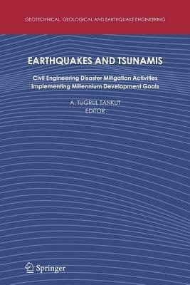 Earthquakes and Tsunamis: Civil Engineering Disaster Mitigation Activities - Implementing Millennium Development Goals - cover