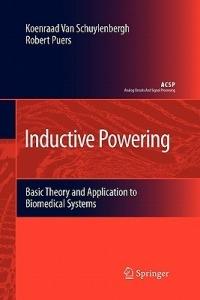 Inductive Powering: Basic Theory and Application to Biomedical Systems - Koenraad van Schuylenbergh,Robert Puers - cover