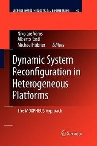 Dynamic System Reconfiguration in Heterogeneous Platforms: The MORPHEUS Approach - cover